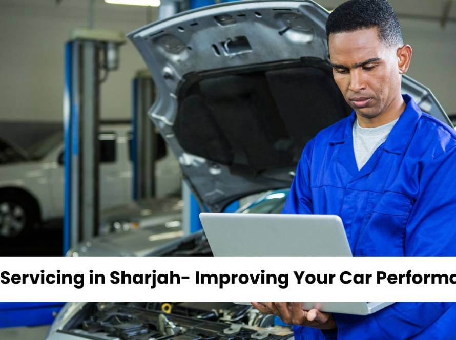 Car Servicing in Sharjah- Improving Your Car Performance with Service My Car